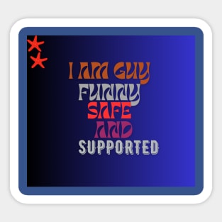 i am a funny guy safe and supported t shjrt Sticker